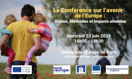 Conférence sur l’avenir de l’Europe : Enjeux, Méthodes et Impacts attendus
