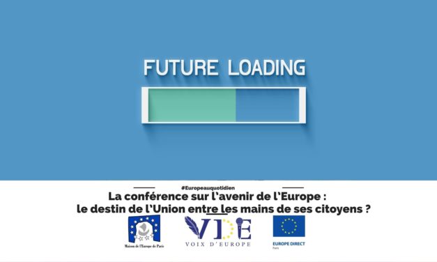 La conférence sur l’avenir de l’Europe : le destin de l’Union entre les mains de ses citoyens